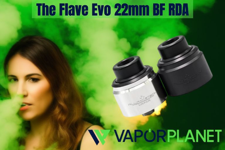 O Flave Evo 22mm BF RDA - Por AllianceTech Vapor